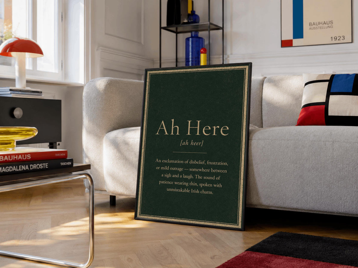 Ah Here Irish definition print – framed print on the wall