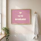 Tá Tú Go Hálainn print – mockup 6