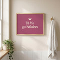 Tá Tú Go Hálainn Raspberry Irish print – wall mockup 1