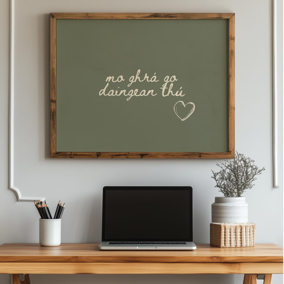 Mo ghrá go daingean thú sage Irish print – wall mockup 2
