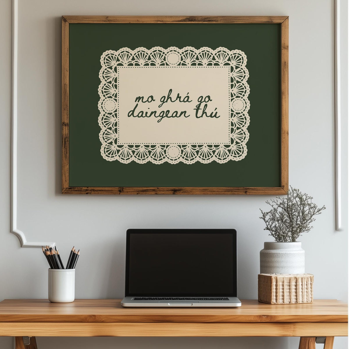 Mo ghrá go daingean thú Irish print – wall mockup 3